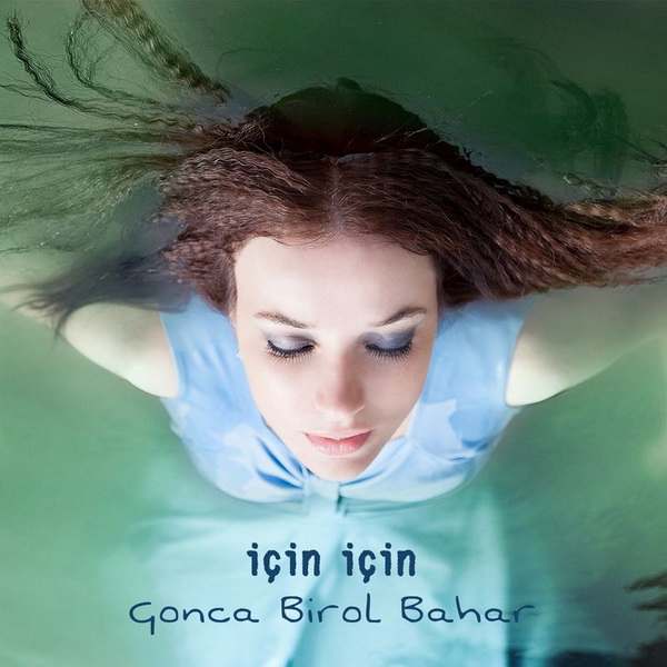 Gonca Birol Bahar-İçin İçin 2018 Gonca Birol Bahar-İçin İçin 2018